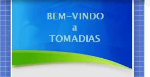 BEM-VINDO
a
TOMADIAS


